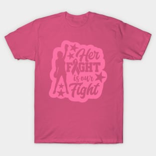 Her Fight Is Our Fight Breast Cancer T-Shirt